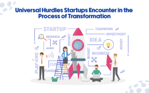 Universal Hurdles Startups Encounter in the Process of Transformation