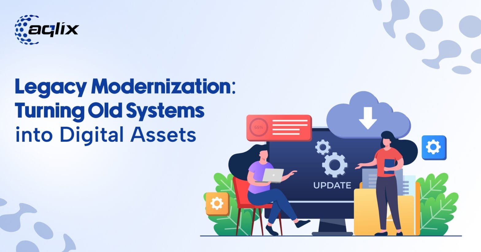 Legacy Modernization: Turning Old Systems into Digital Assets