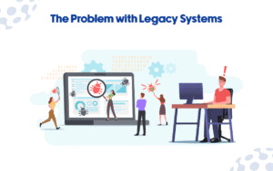 Problem with Legacy Systems