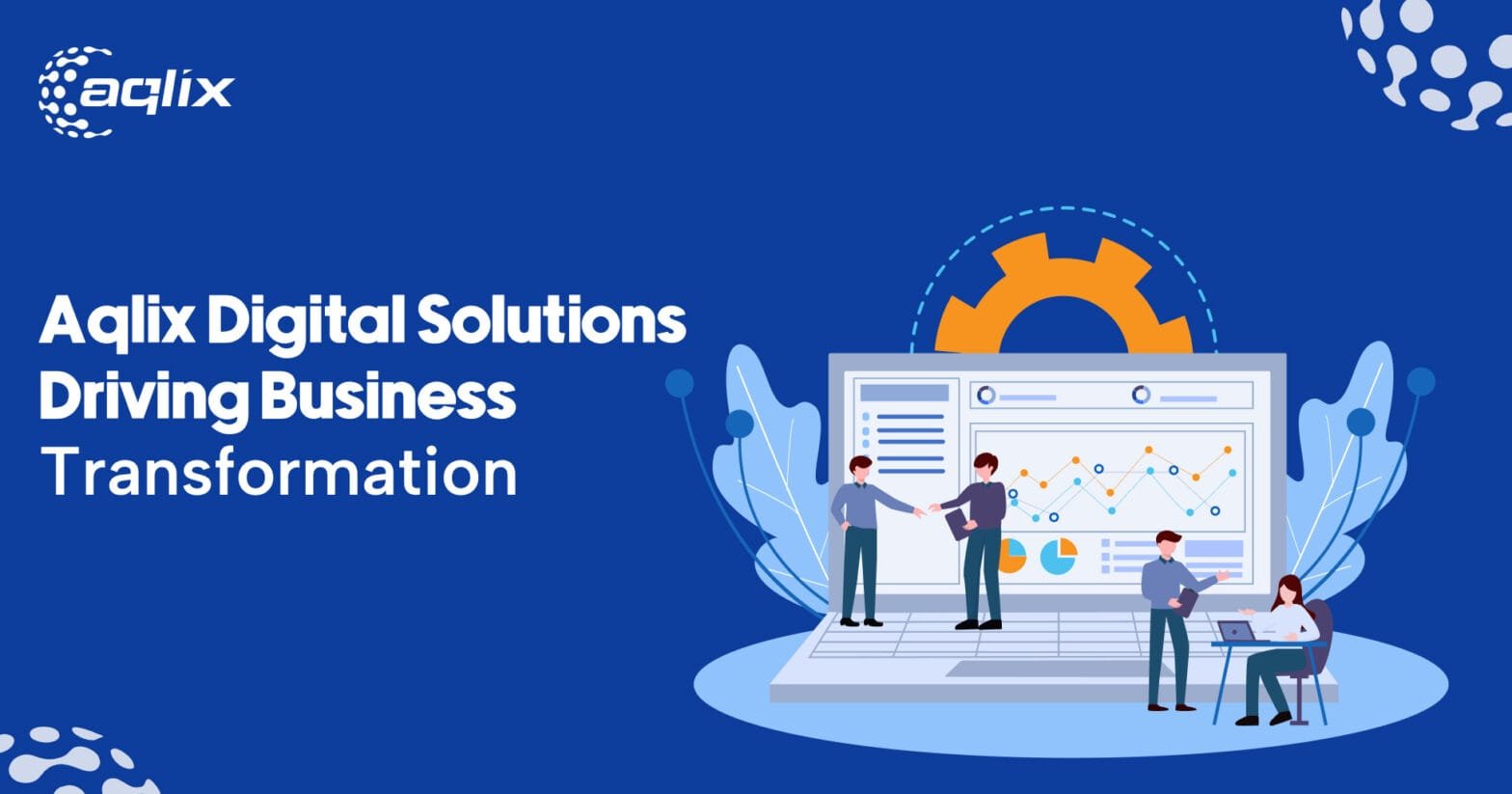 Aqlix Digital Solutions Driving Business Transformation