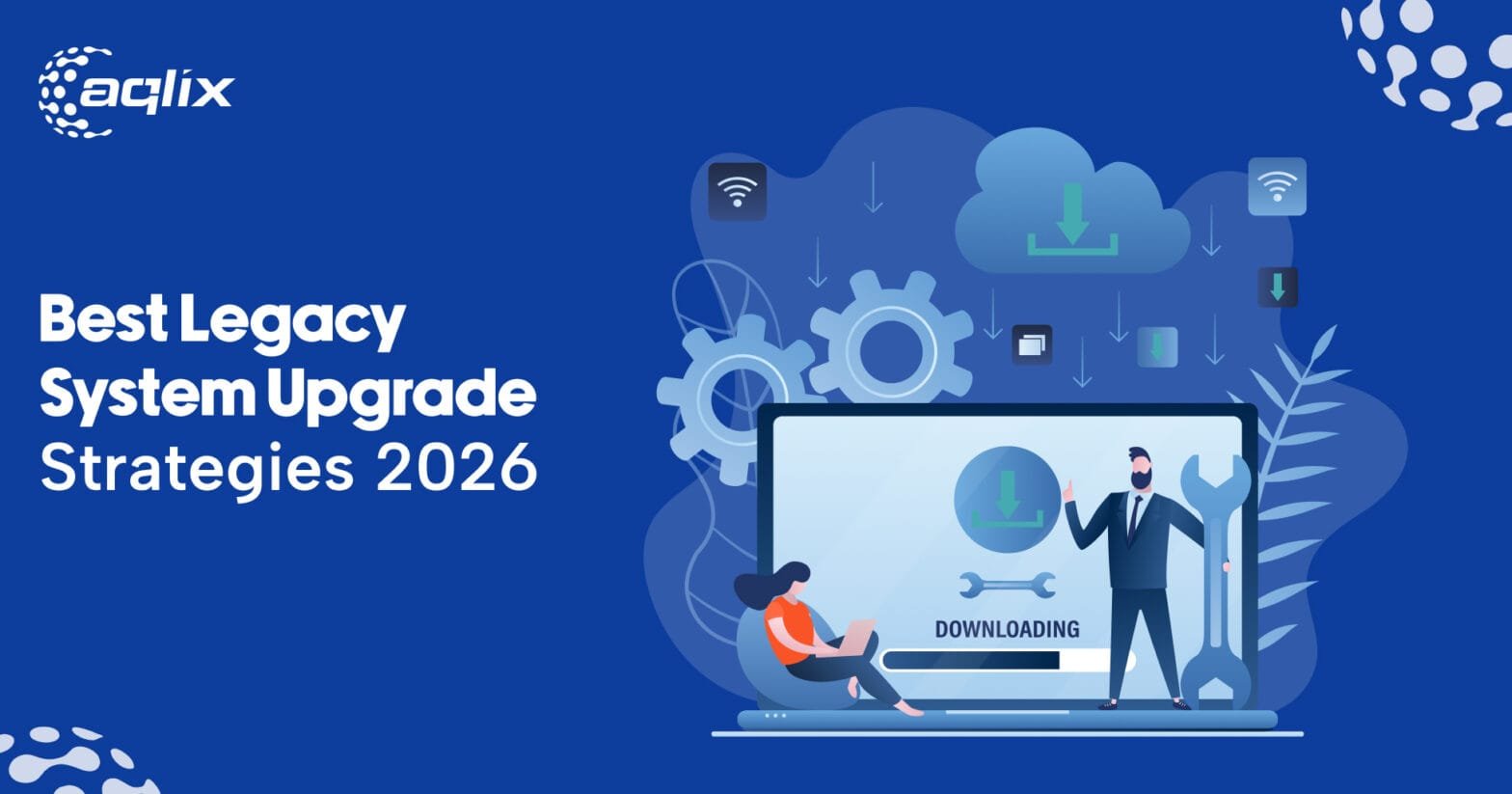 Best Legacy System Upgrade Strategies 2026