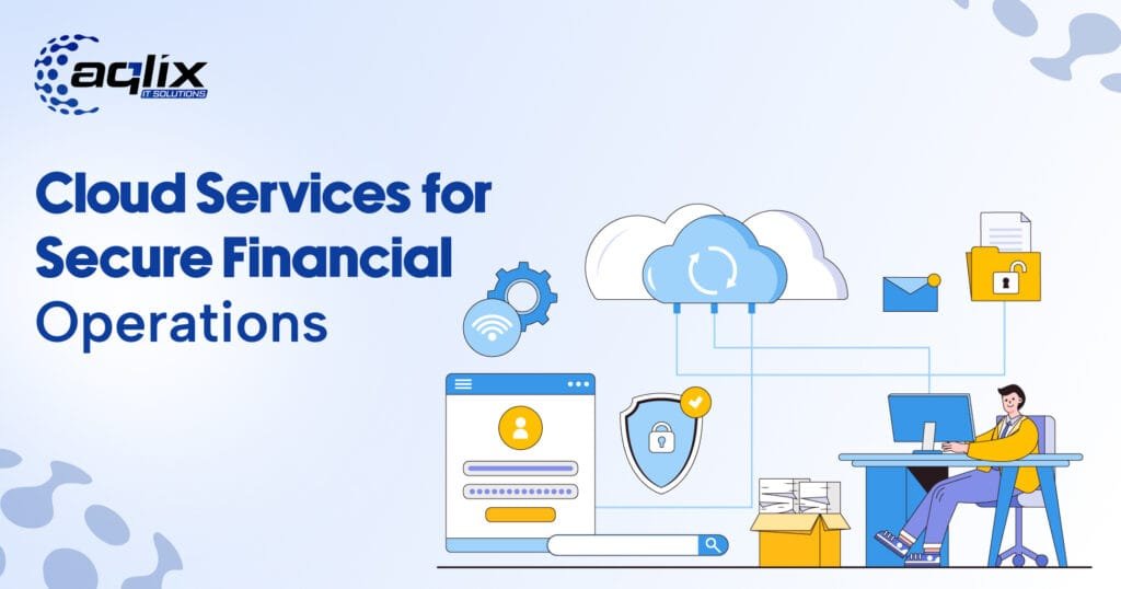 Cloud Services for Secure Financial Operations