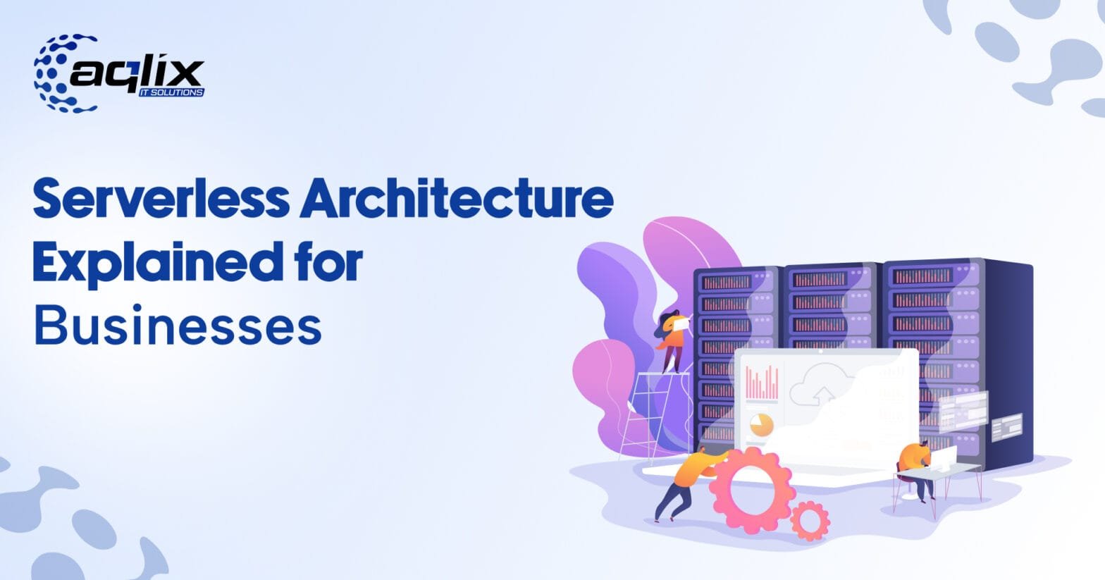 Serverless Architecture Explained for Businesses
