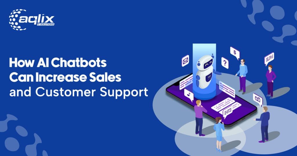 How AI Chatbots Can Increase Sales and Customer Support