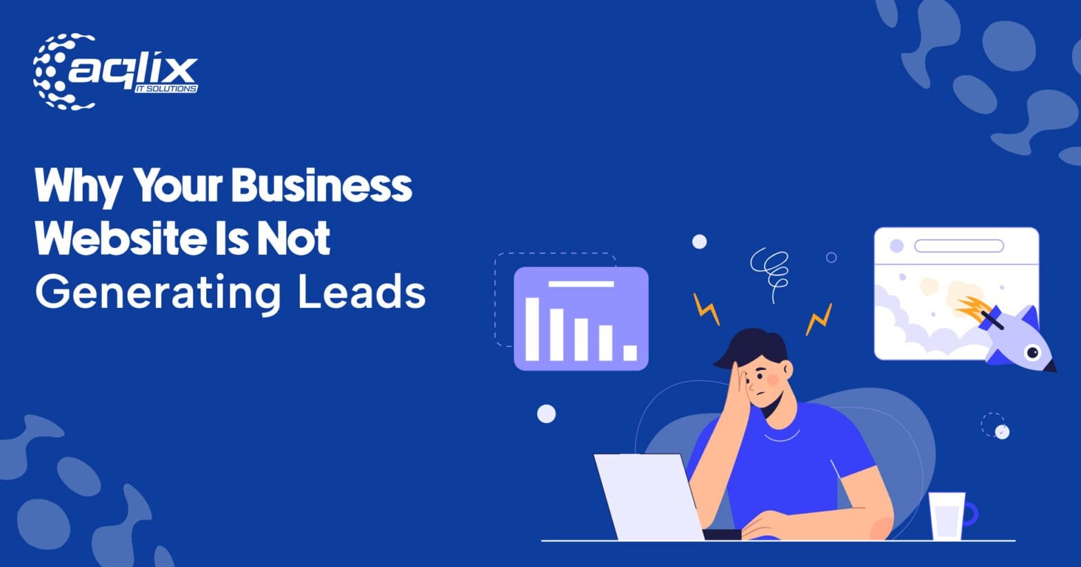 Why Your Business Website Is Not Generating Leads
