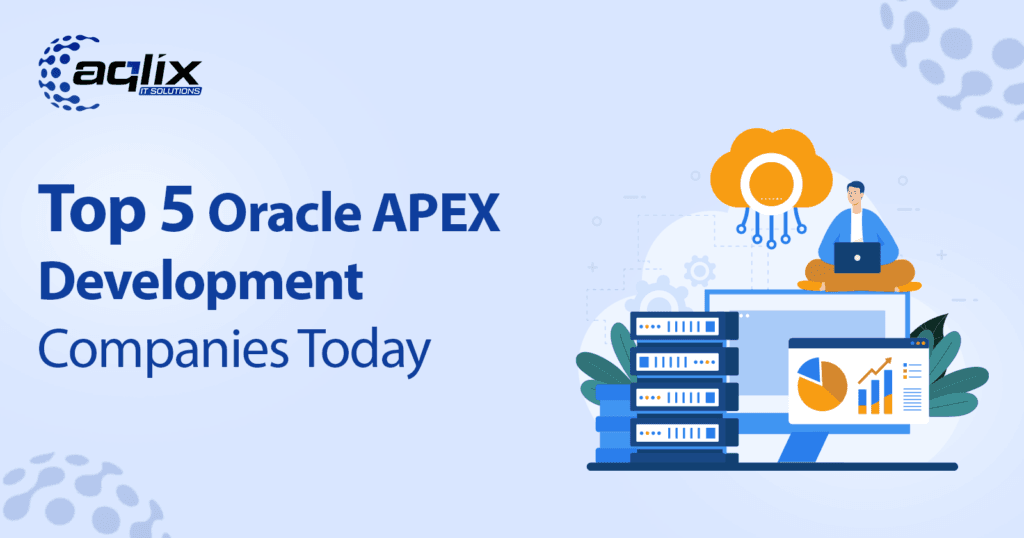 Top 5 Oracle APEX Development Companies Today