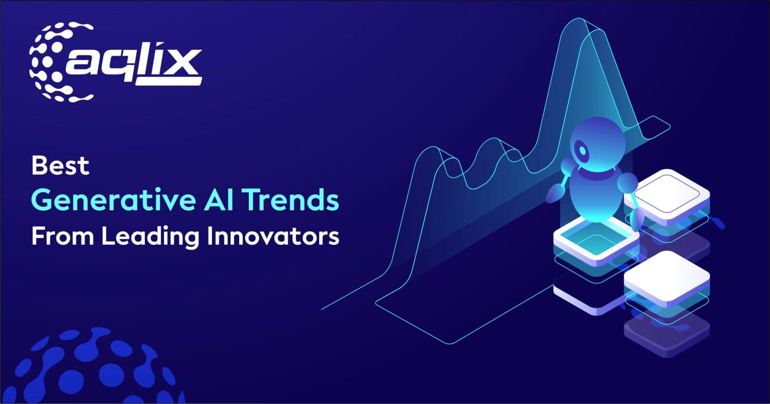 Best Generative AI Trends From Leading Innovators