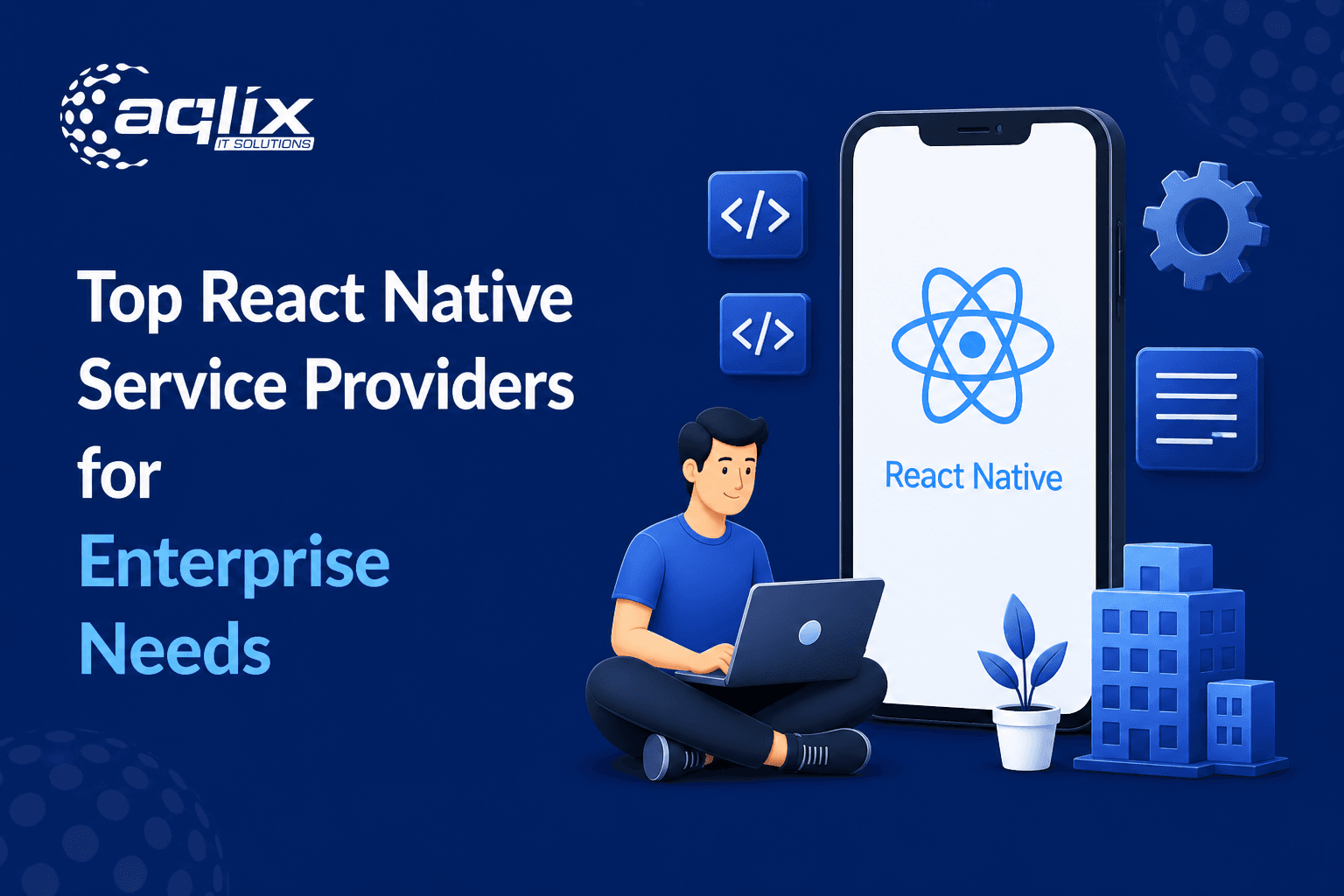 Top React Native Service Providers for Enterprise Needs