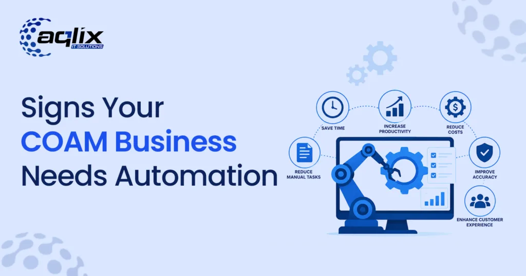 Signs Your COAM Business Needs Automation