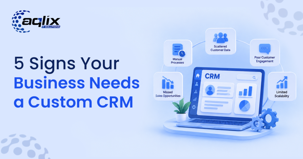 5 Signs Your Business Needs a Custom CRM