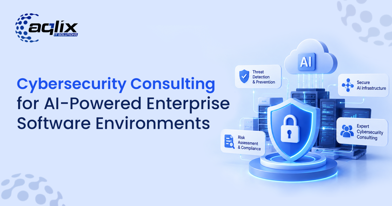 Cybersecurity Consulting for AI-Powered Enterprise Software Environments
