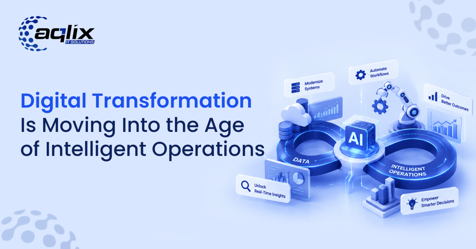 Digital Transformation Is Moving Into the Age of Intelligent Operations